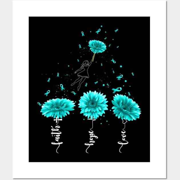 Faith Hope Love Teal Sunflower Ovarian Cancer Awareness Wall Art by eldridgejacqueline